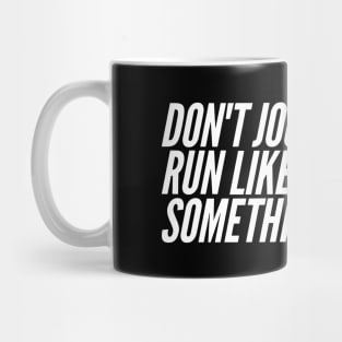 Run Like You Stole Something, Funny Jogger Marathon Runner Mug